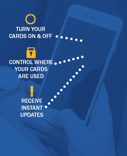 Phone_Block Turn your cards on and off, control where your cards are used and receive instant updates